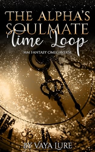 The Alpha's Soulmate Time Loop: MM Fantasy Omegaverse (Phoenix Realm) (English Edition)