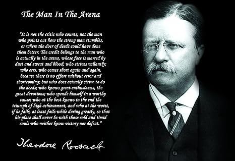 Theodore Roosevelt Famous Quotes Amazon.com: Wesellphotos Theodore Teddy Roosevelt The Man In The Arena Quote  13X19 Poster: Posters & Prints