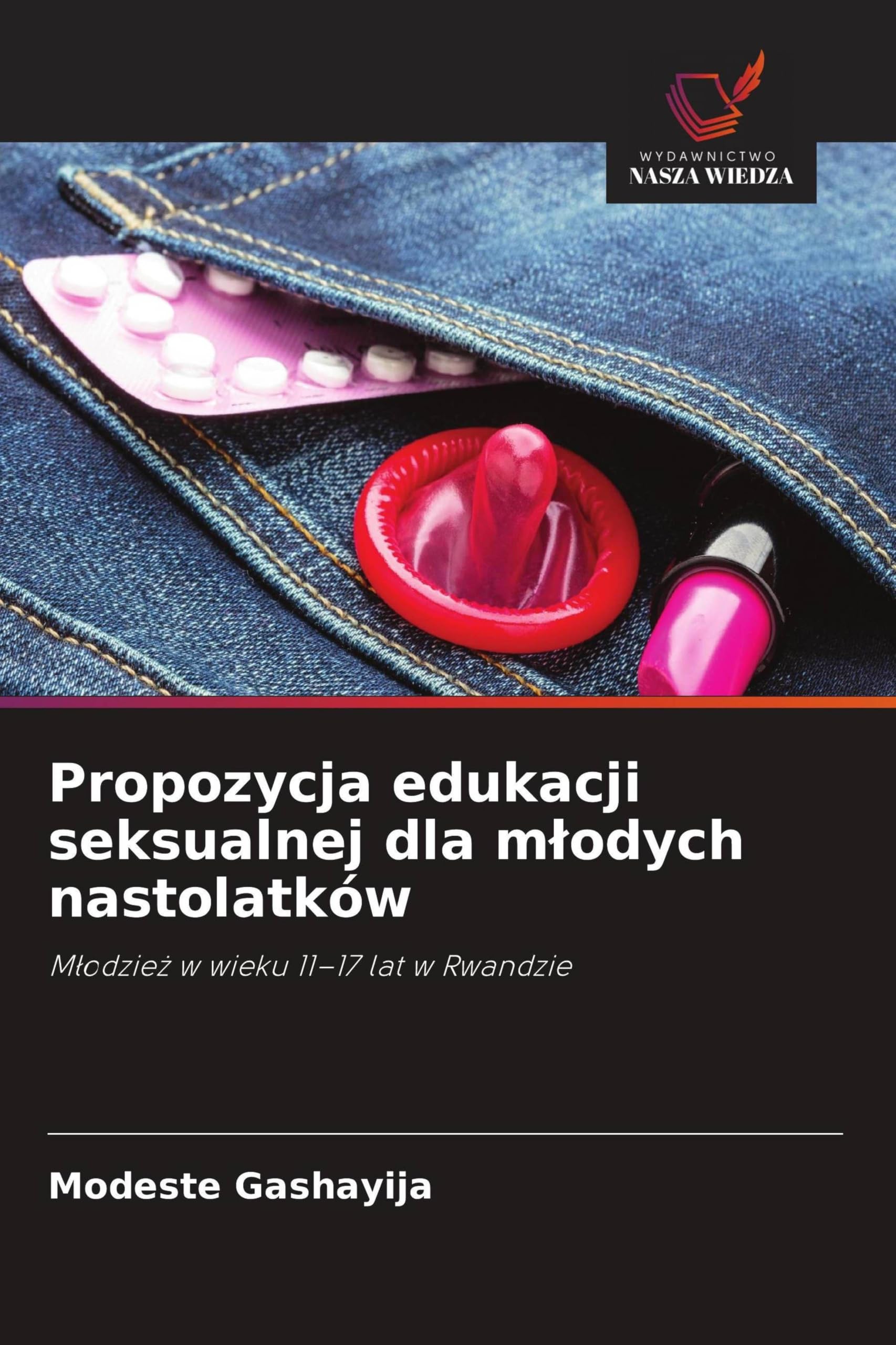 Propozycja edukacji seksualnej dla m¿odych nastolatków: M¿odzie¿ w wieku 11-17 lat w Rwandzie