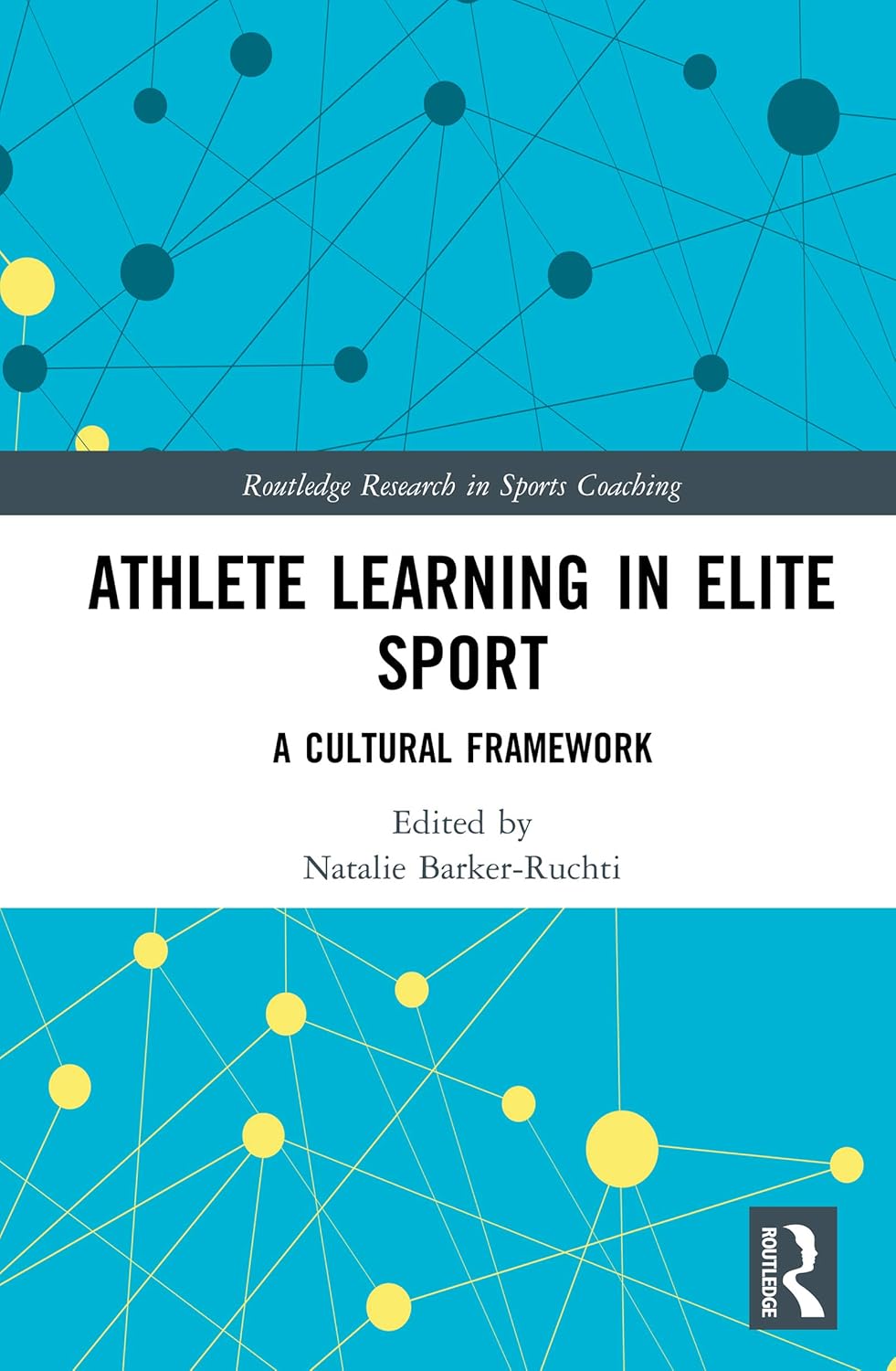 Athlete Learning in Elite Sport: A Cultural Framework (Routledge Research in Sports Coaching)      1st Edition, Kindle Edition