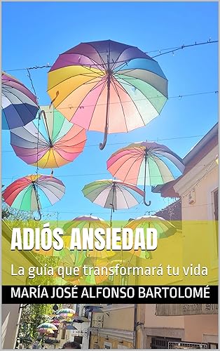 ADIÓS ANSIEDAD: La guía que transformará tu vida (Spanish Edition)
