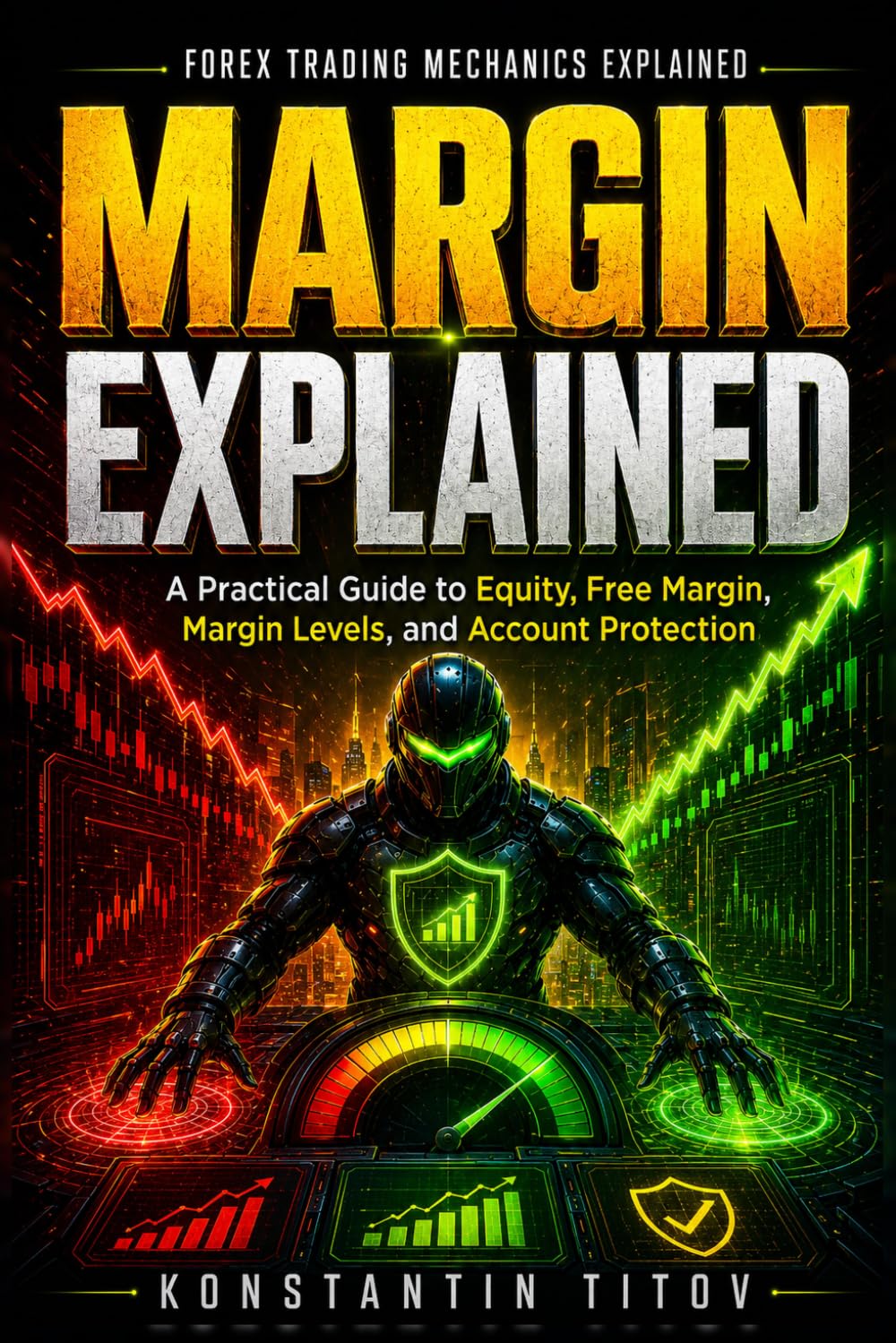 Margin Explained: A Practical Guide to Equity, Free Margin, Margin Levels, and Account Protection (Forex Trading Mechanics Explained)