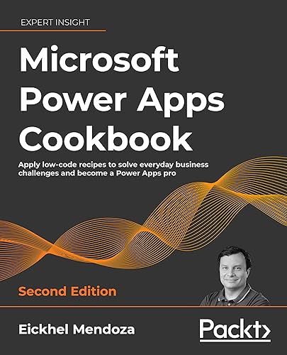 Microsoft Power Apps Cookbook - Second Edition: Apply low-code recipes to solve everyday business challenges and become a Power Apps pro