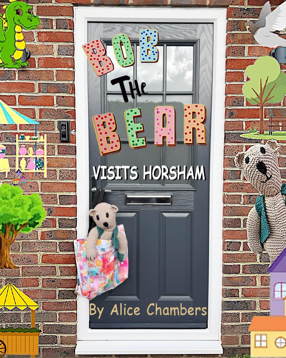 Bob the Bear Visits Horsham: 5 (The Adventures of Bob the Bear)