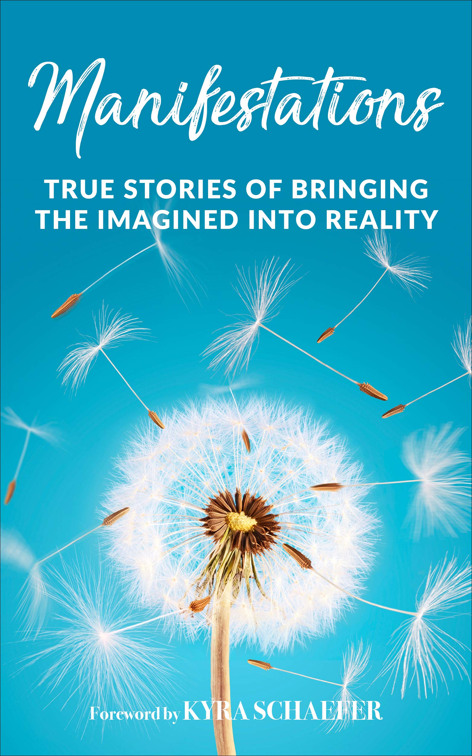 Manifestations: True Stories Of Bringing The Imagined Into Reality (Expansion)