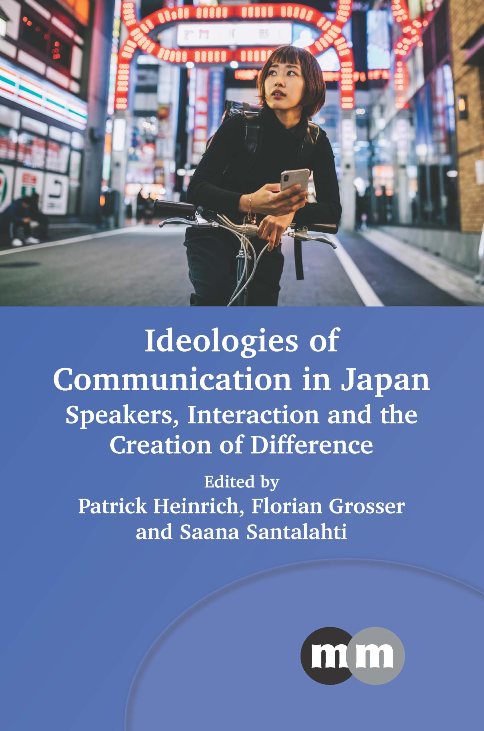 Ideologies of Communication in Japan: Speakers, Interaction and the Creation of Difference (Multilingual Matters)