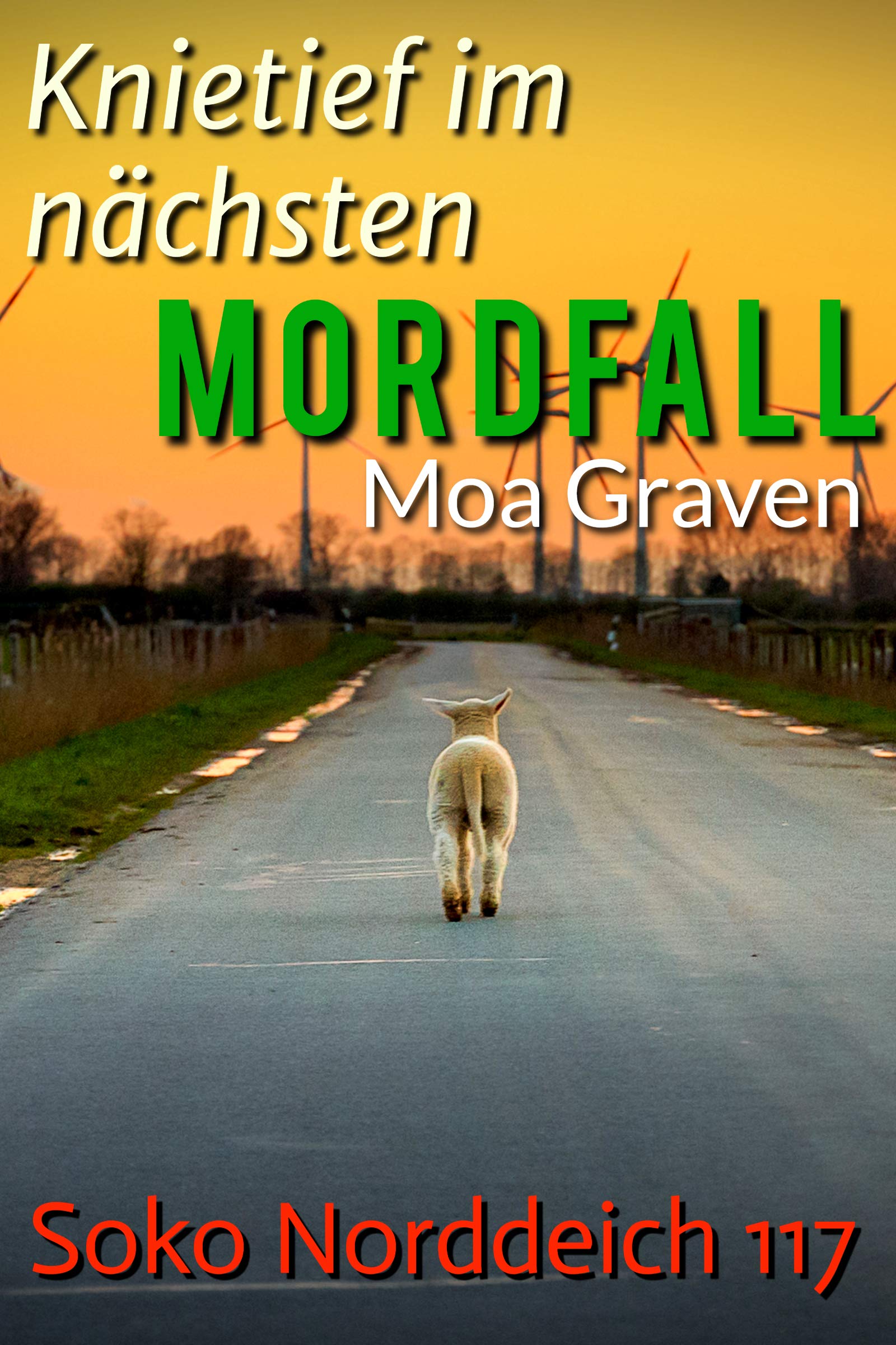 Knietief im nächsten Mordfall - Die schrägsten Ermittler in Ostfriesland: Ostfrieslandkrimi (Soko Norddeich 117 2) (German Edition)