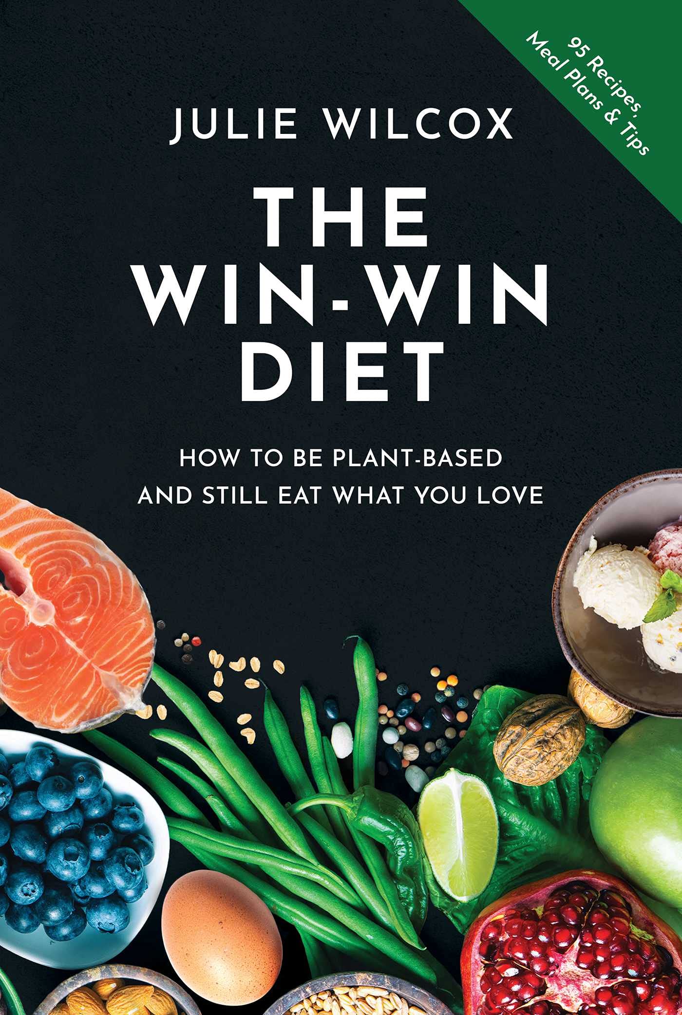 Post Hill Press The Win-Win Diet: How to Be Plant-Based and Still Eat What You Love