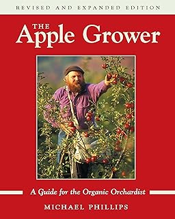 The Apple Grower: A Guide for the Organic Orchardist