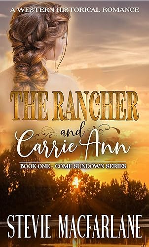 The Rancher and Carrie Ann Come Sundown Book One