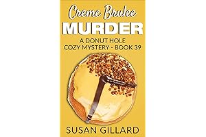 Creme Brulee Murder: A Donut Hole Cozy - Book 39 (A Donut Hole Cozy Mystery)