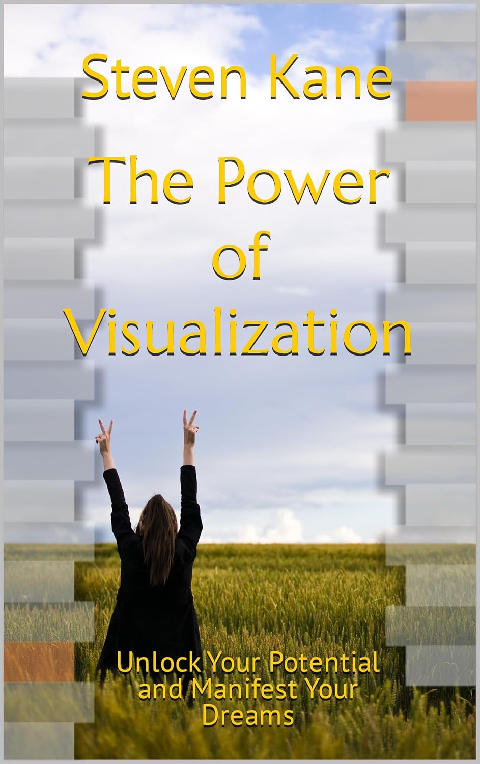 The Power of Visualization: Unlock Your Potential and Manifest Your ...