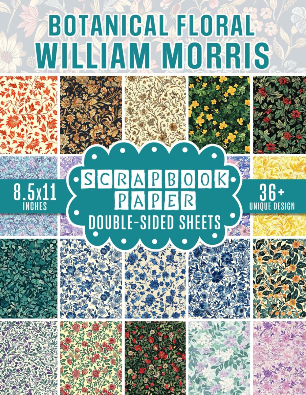 Botanical Floral William Morris Scrapbook Paper: 36+ Inspirational Designs for Decoupage, Journaling, Card Making, and Crafting Projects