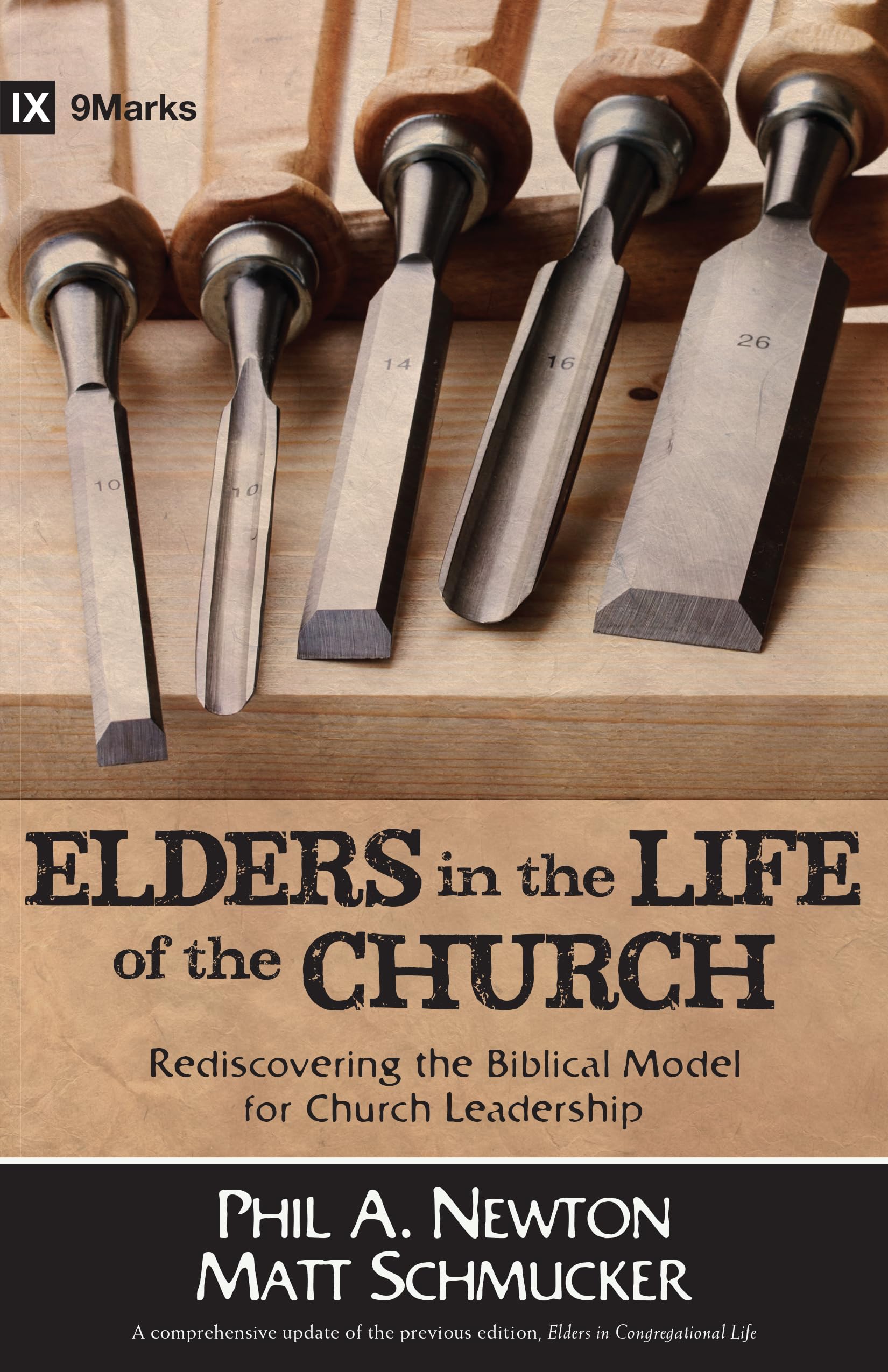 Elders in the Life of the Church: Rediscovering the Biblical Model for Church Leadership (9marks Life in the Church)