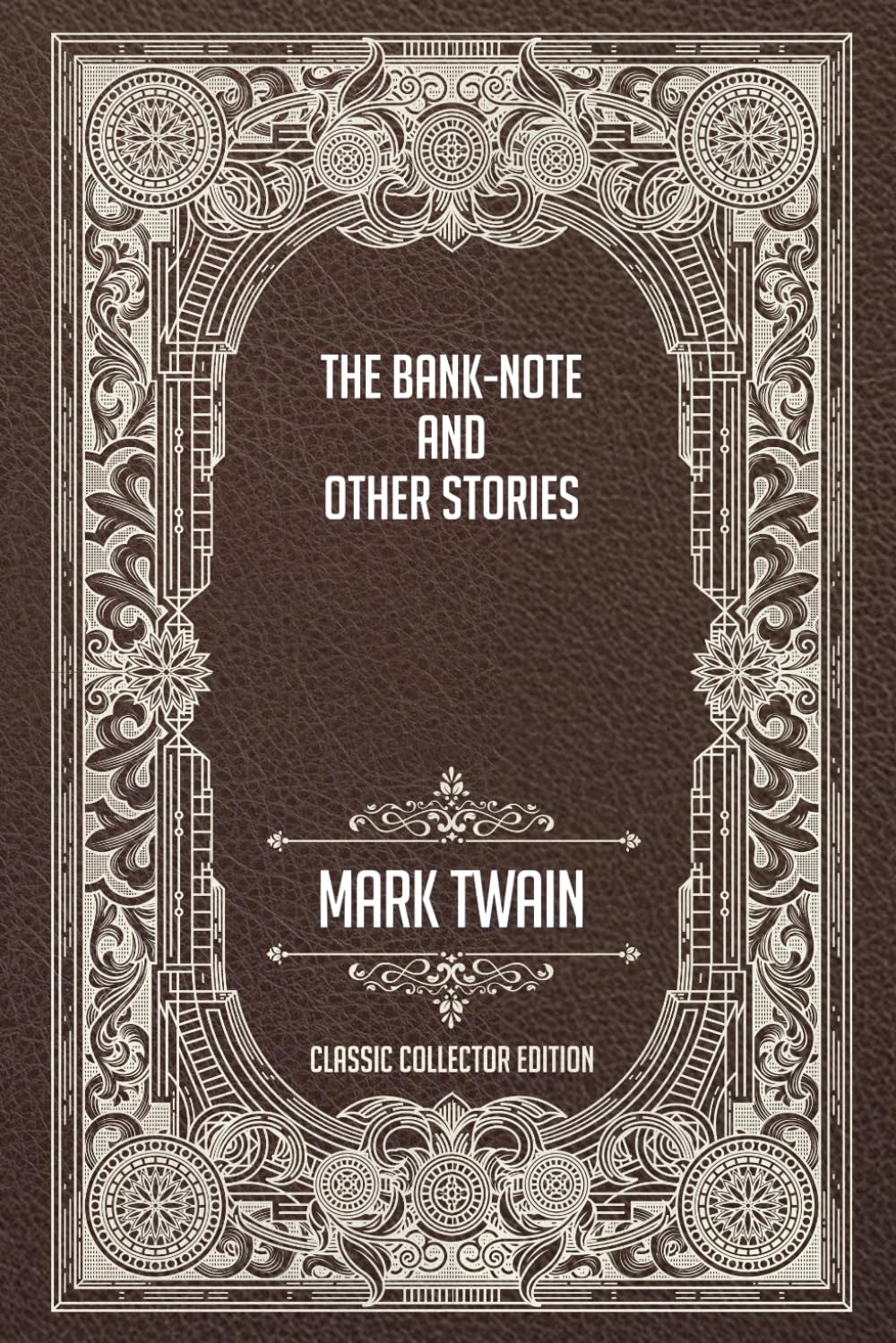 The Bank-Note and Other Stories - Classic Collector Edition (Annotated)
