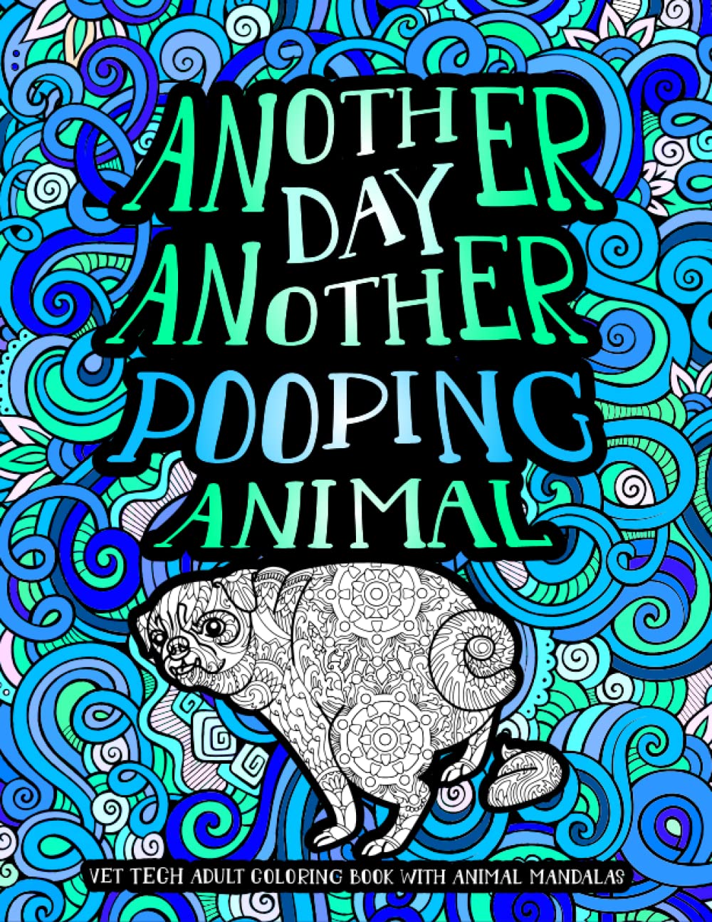 Vet Tech Coloring Book With Animal Mandalas: A Funny & Snarky Veterinary Technician Gift for Women and Men