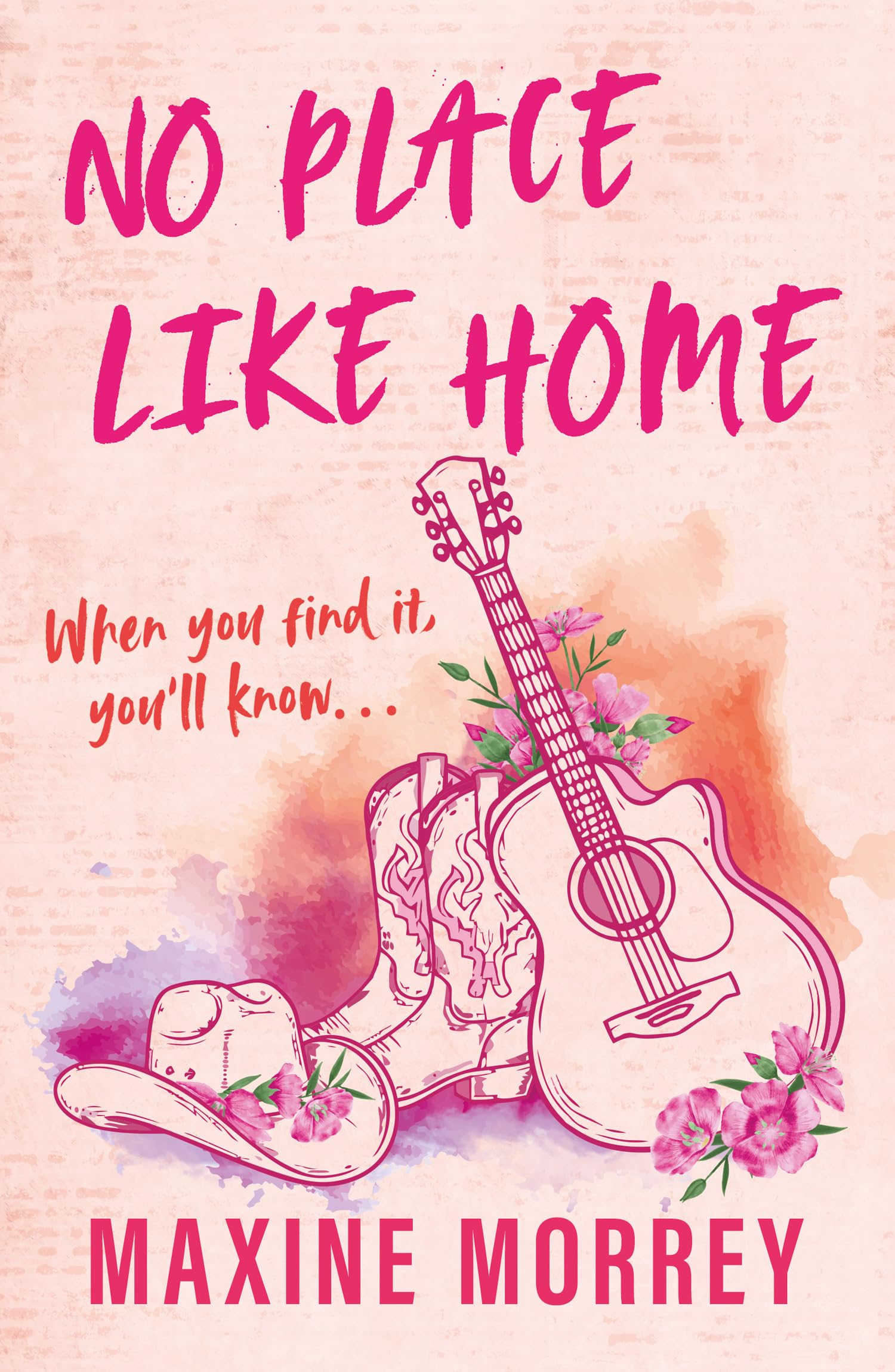 NO PLACE LIKE HOME: An uplifting second-chance small-town cowboy ranch rom-com about heartbreak and healing – perfect for fans of Elsie Silver in 2026!