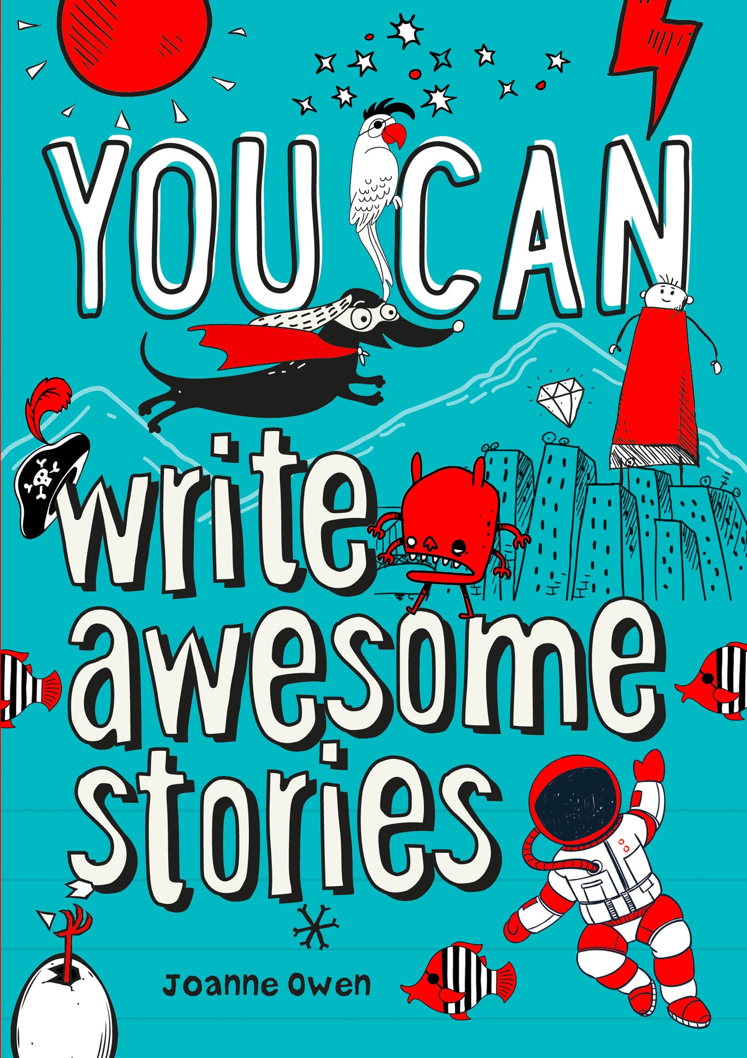 YOU CAN write awesome stories: Be amazing with this inspiring guide