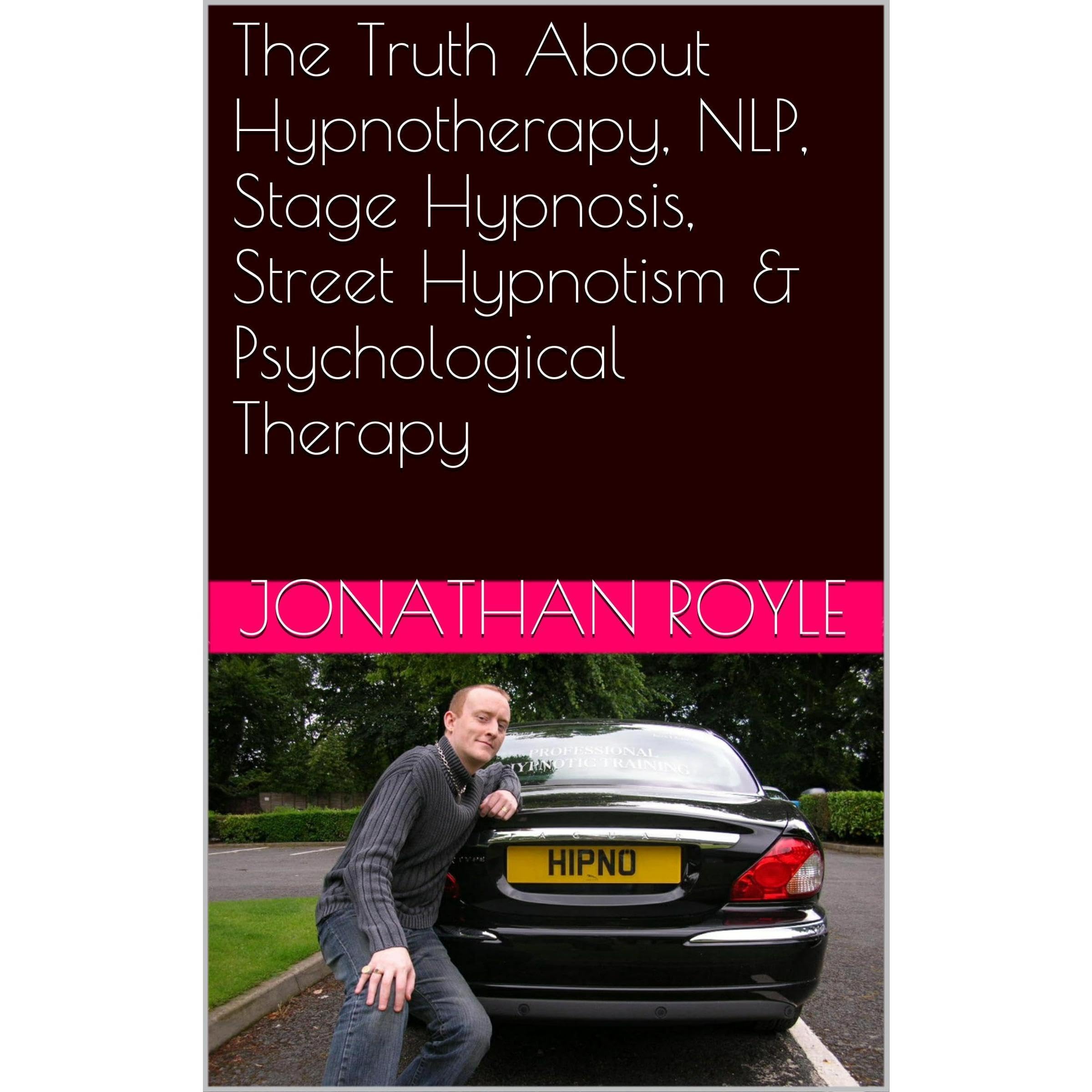 The Truth About Hypnotherapy, NLP, Stage Hypnosis, Street Hypnotism & Psychological Therapy