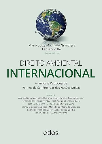 Direito Ambiental Internacional: Avanços E Retrocessos - 40 Anos De Conferências Das Nações Unidas
