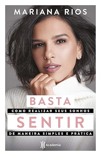 Basta sentir: Como realizar seus sonhos de maneira simples e prática