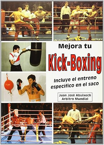 Mejora Tu Kick-Boxing: Incluye el entreno especifico en el saco: incluye el entreno específico en el saco