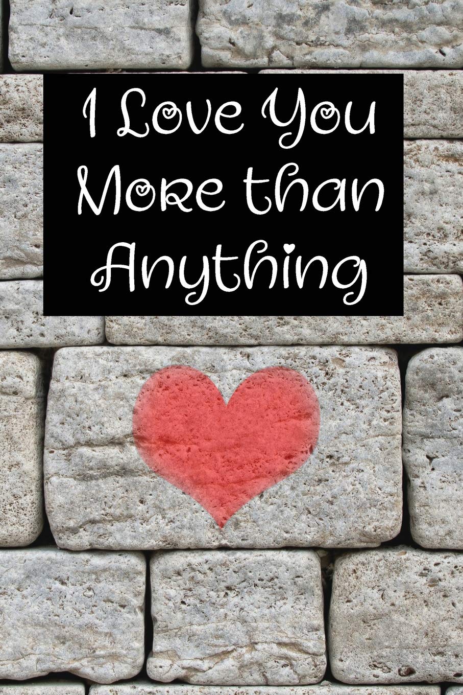 Buy I Love You More Than Anything: Heart and Doodle Themed Notebook or  Journal for Someone You Love Book Online at Low Prices in India | I Love  You More Than Anything: