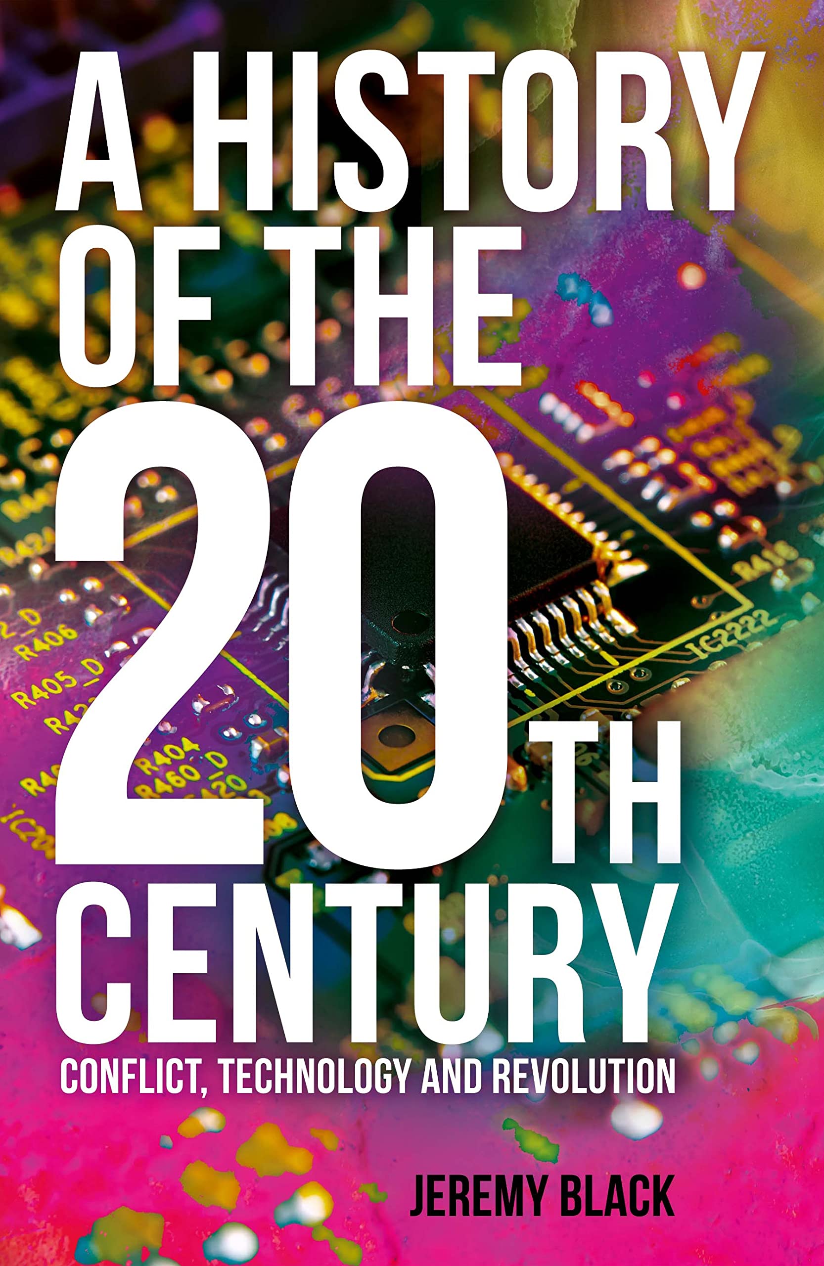 A History of the 20th Century: Conflict, Technology and Revolution