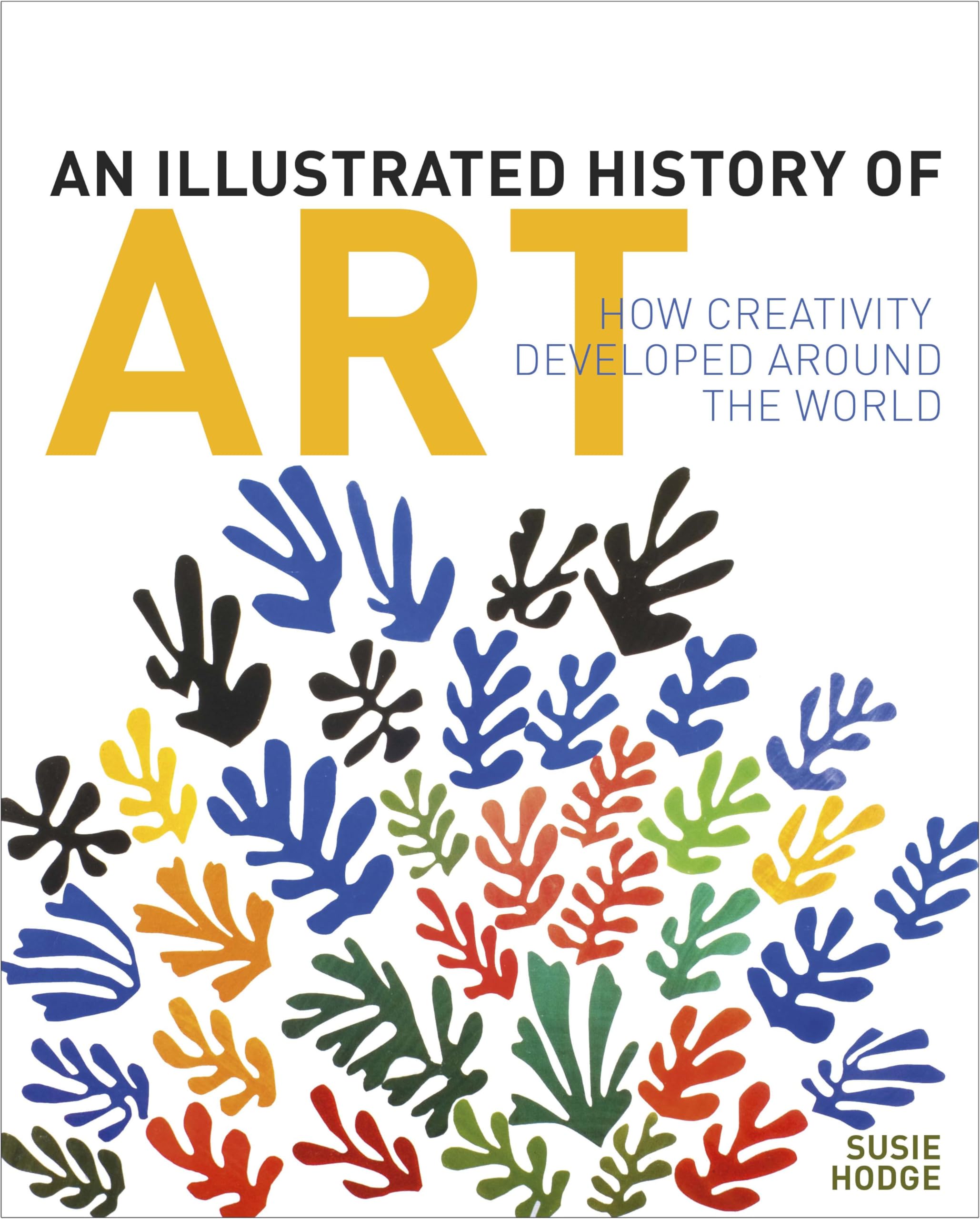 An Illustrated History of Art: How Creativity Developed Around the World