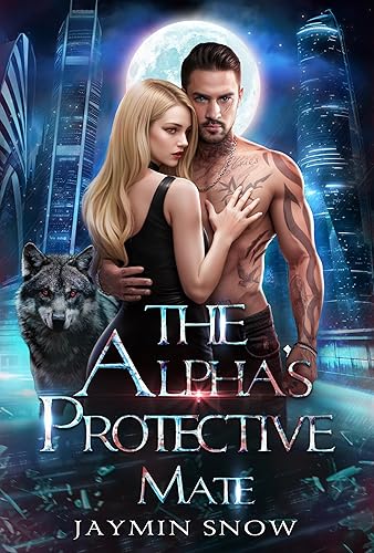 The Alpha's Protective Mate: A Forbidden Love Fated Mate Paranormal Werewolf Shifter Romance (Eternal Bond Series Book 3)