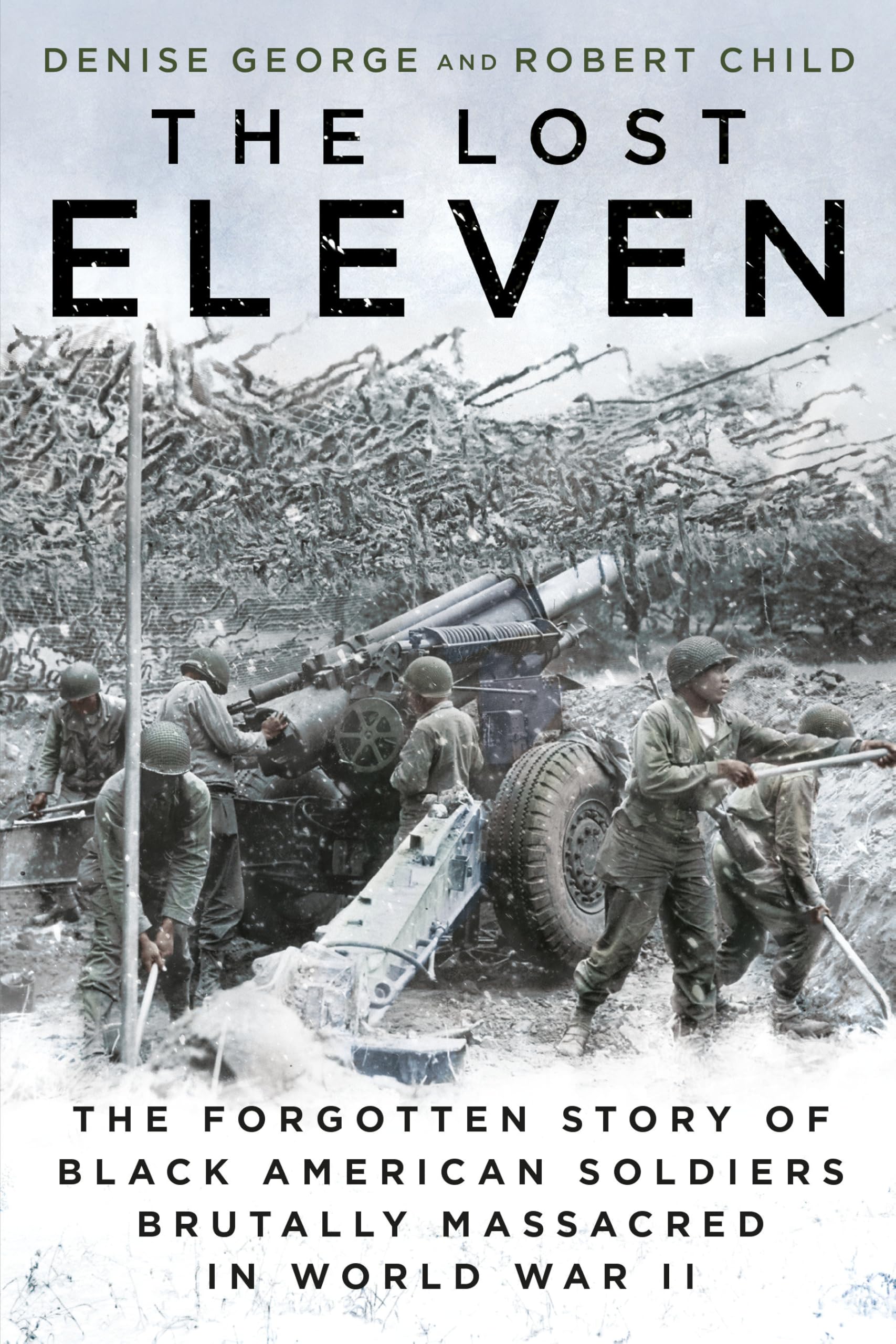 The Lost Eleven: The Forgotten Story of Black American Soldiers Brutally Massacred in World War II
