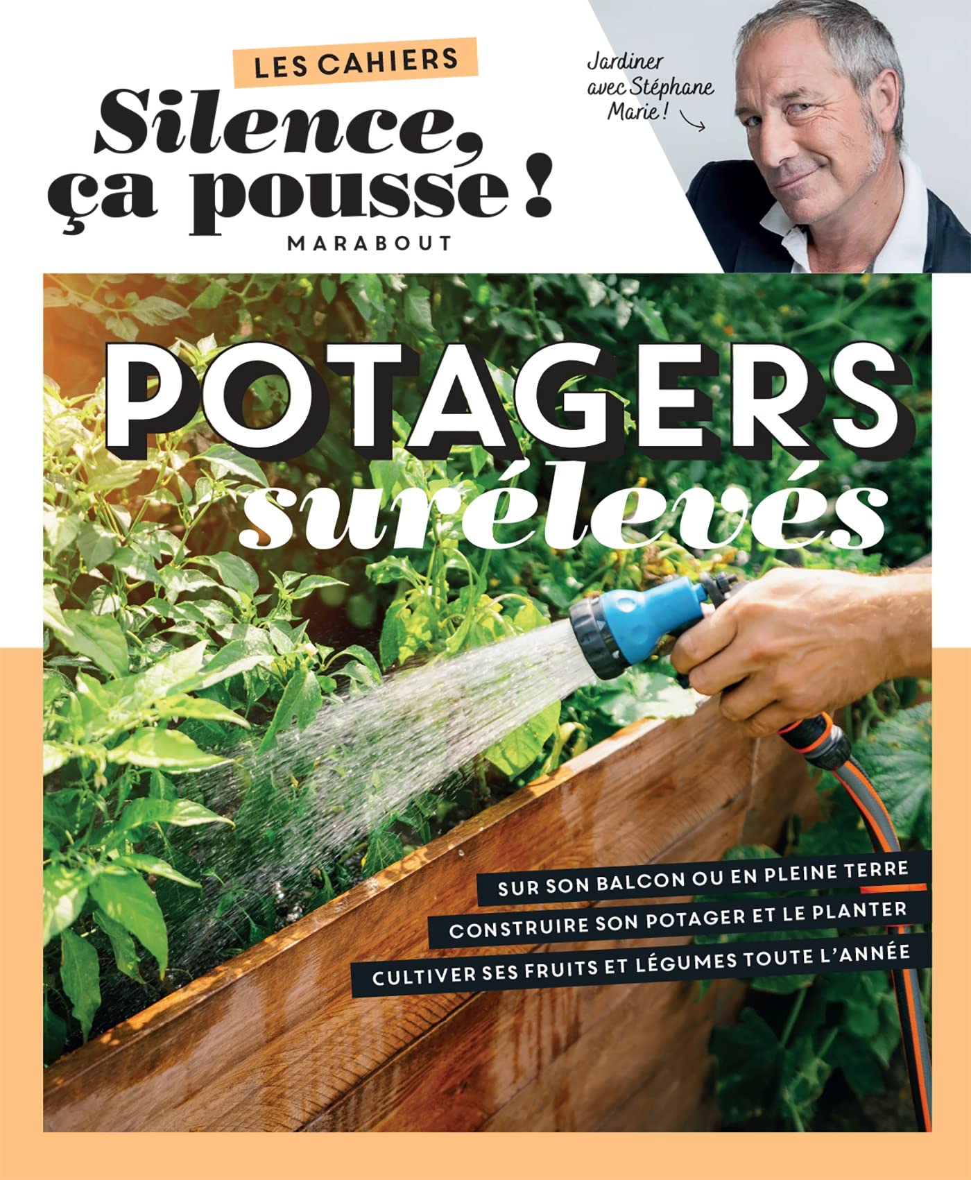 Silence ça pousse - Potagers surélevés: Sur son balcon ou en pleine terre. Construire son potager et le planter. Cultiver ses fruits et légumes toute l'année: 39681