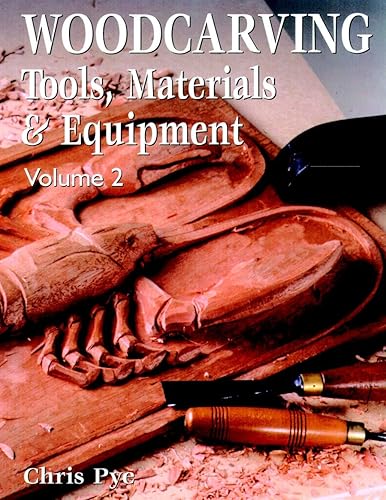 Woodcarving: Tools, Materials &amp; Equipment Volume 2: Tools, Materials and Equipment (Woodcarving: Tools, Materials and Equipment)