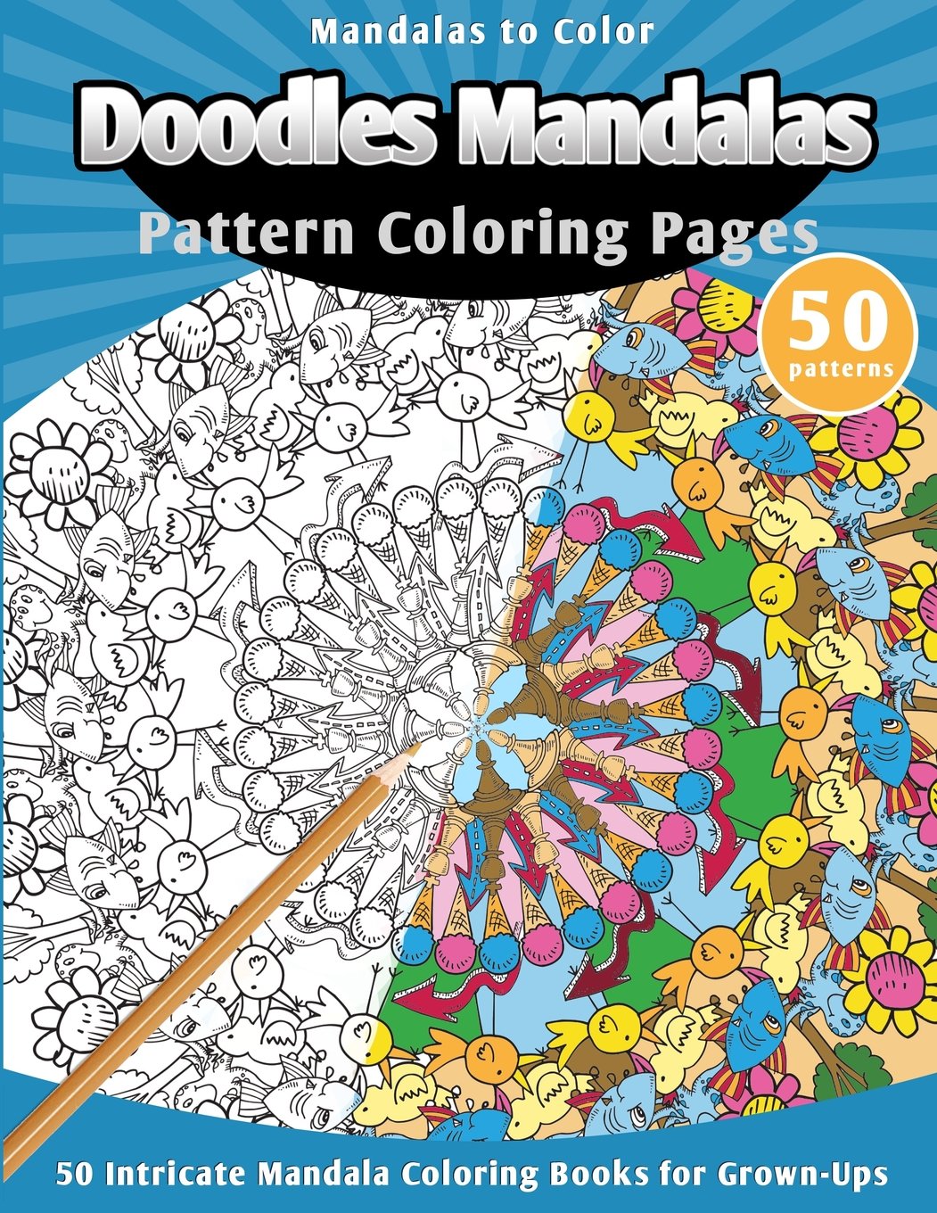 Mandalas to Color: Doodles Mandalas Pattern Coloring Pages (50 Intricate Mandala Coloring Books for Grown-Ups)