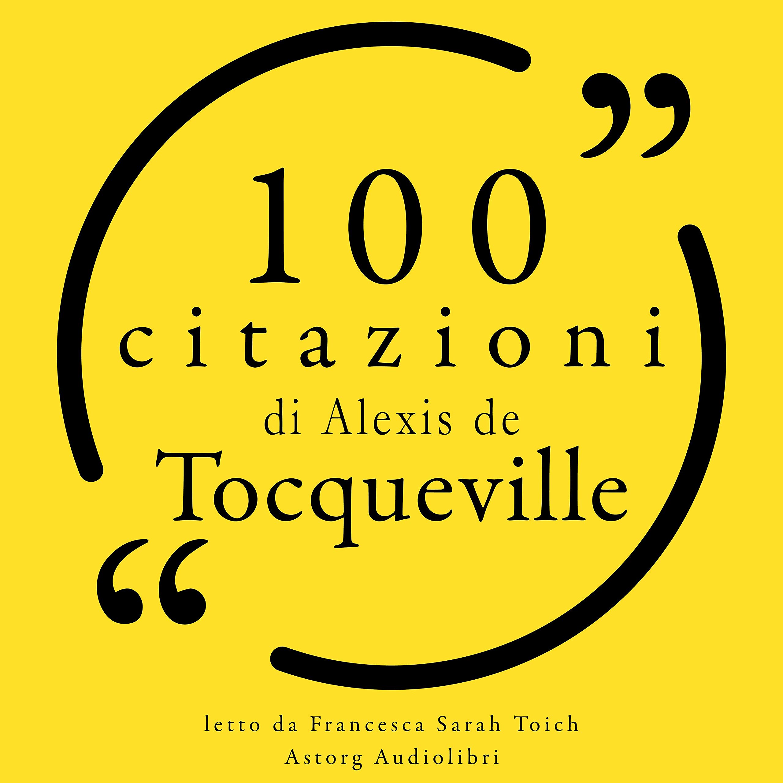 100 citazioni di Alexis de Tocqueville: Le 100 citazioni di...