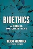 Bioethics: A Primer for Christians