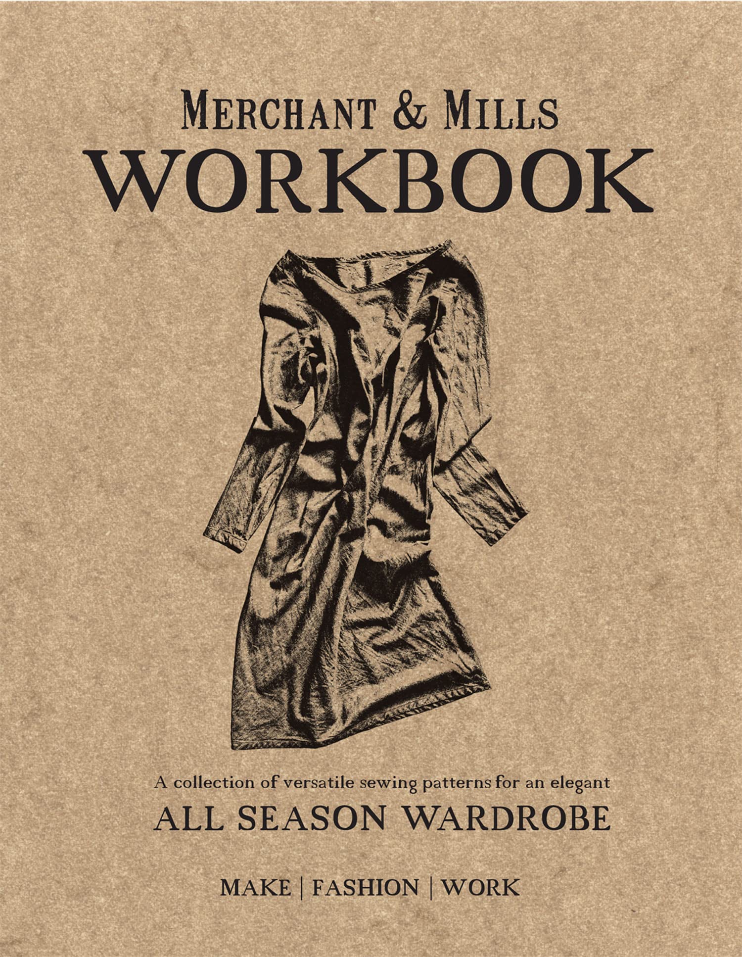 Merchant & Mills Workbook: A collection of versatile sewing patterns for an elegant all season wardrobe Paperback – March 1, 2016