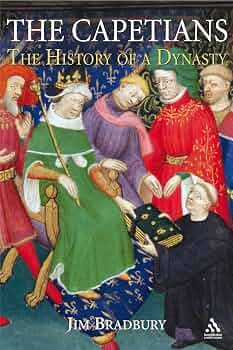 The Capetians: Kings of France, 987-1328: Bradbury, Jim
