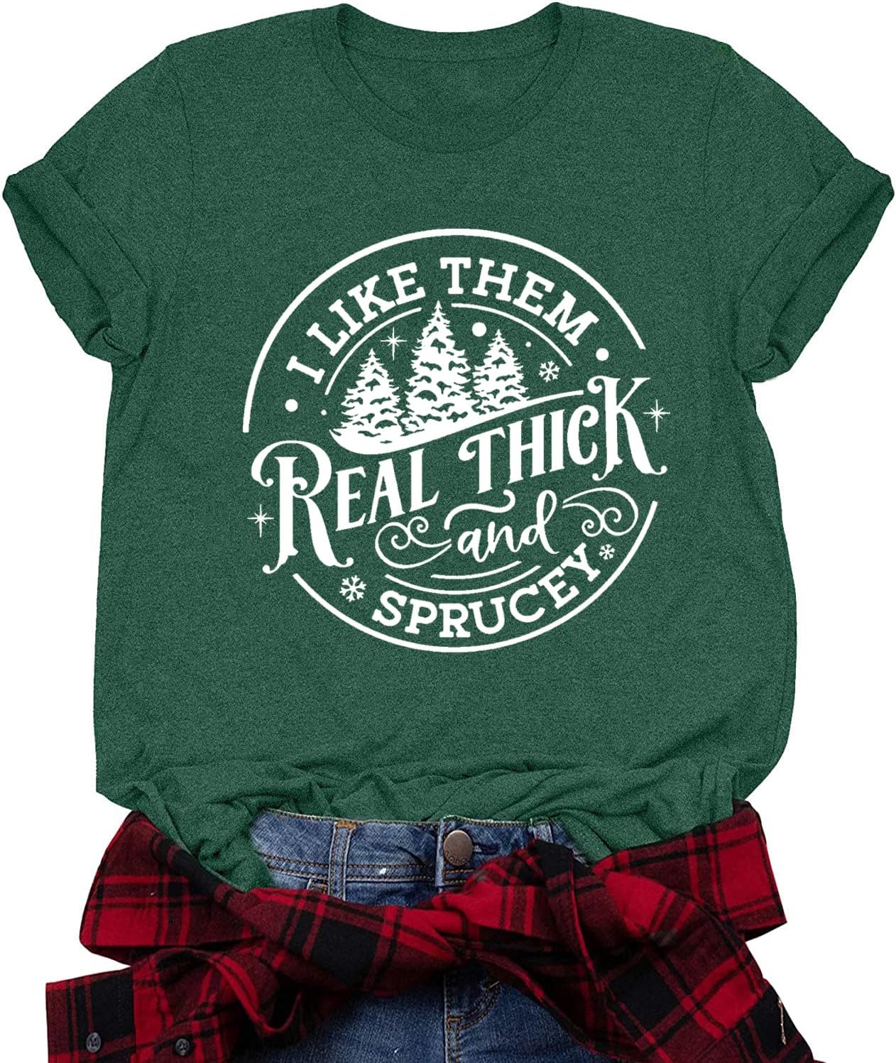 I Like Them Real Thick and Sprucey Shirt Top Women