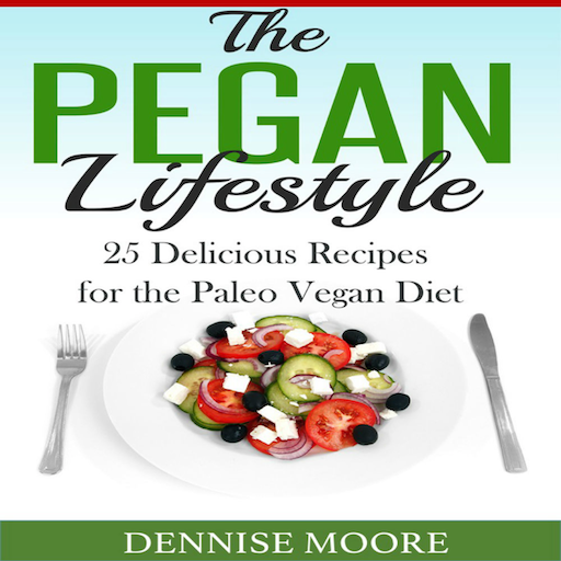 The Pegan Lifestyle 25 Delicious Recipes for the Paleo Vegan Diet App