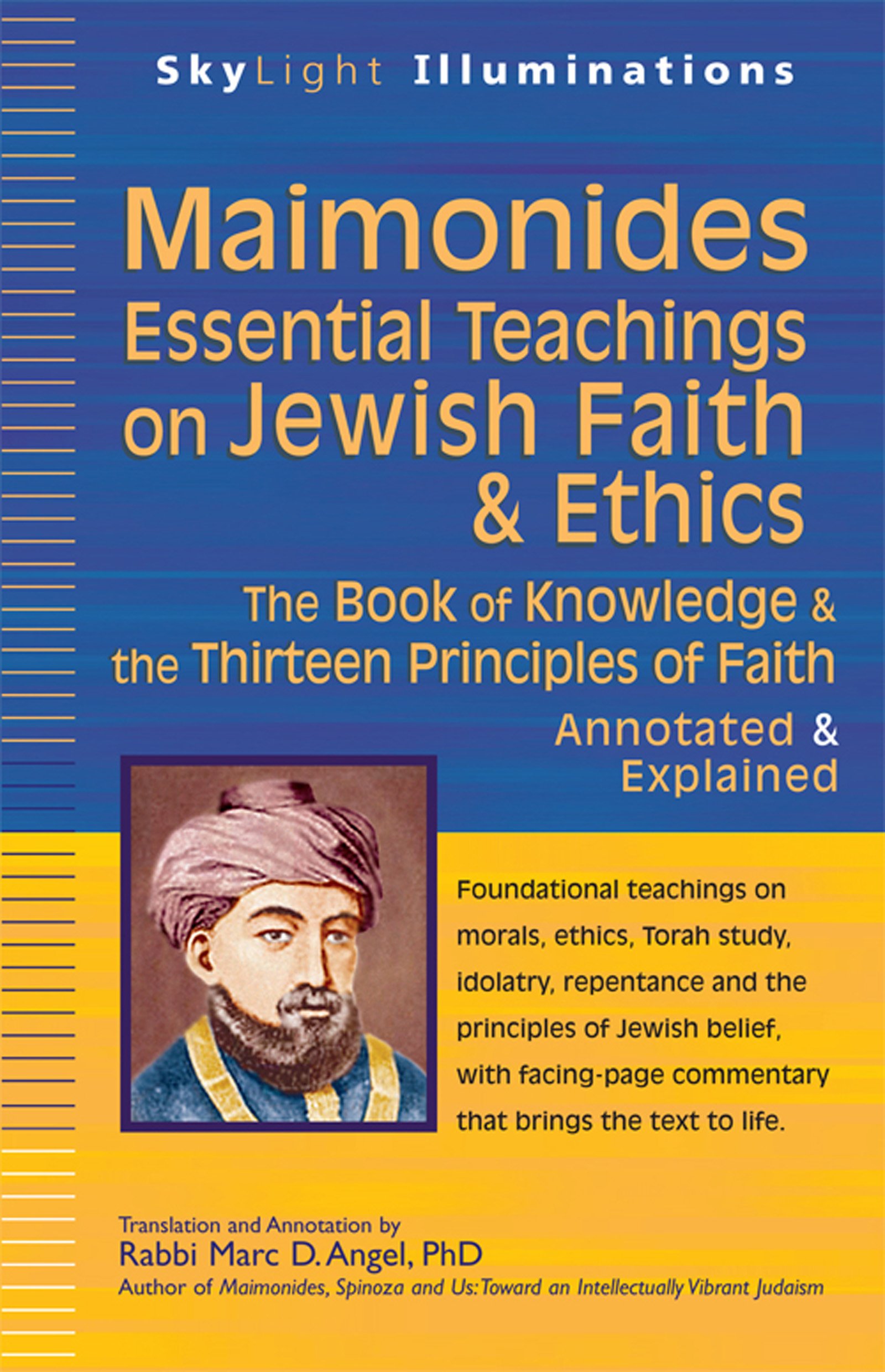 Maimonides—Essential Teachings on Jewish Faith & Ethics: The Book of Knowledge & the Thirteen Principles of Faith—Annotated & Explained (SkyLight Illuminations)