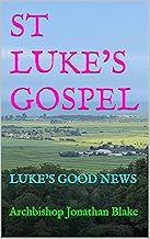 ST LUKE’S GOSPEL: LUKE’S GOOD NEWS (The first SAFE Bible Series)