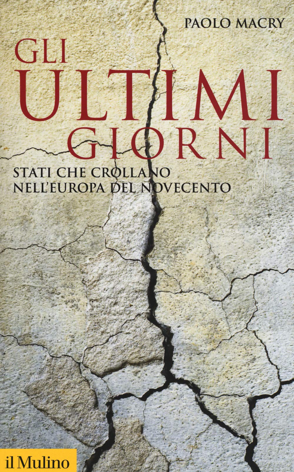Gli Ultimi Giorni. Stati Che Crollano Nell'europa Del Novecento - 4