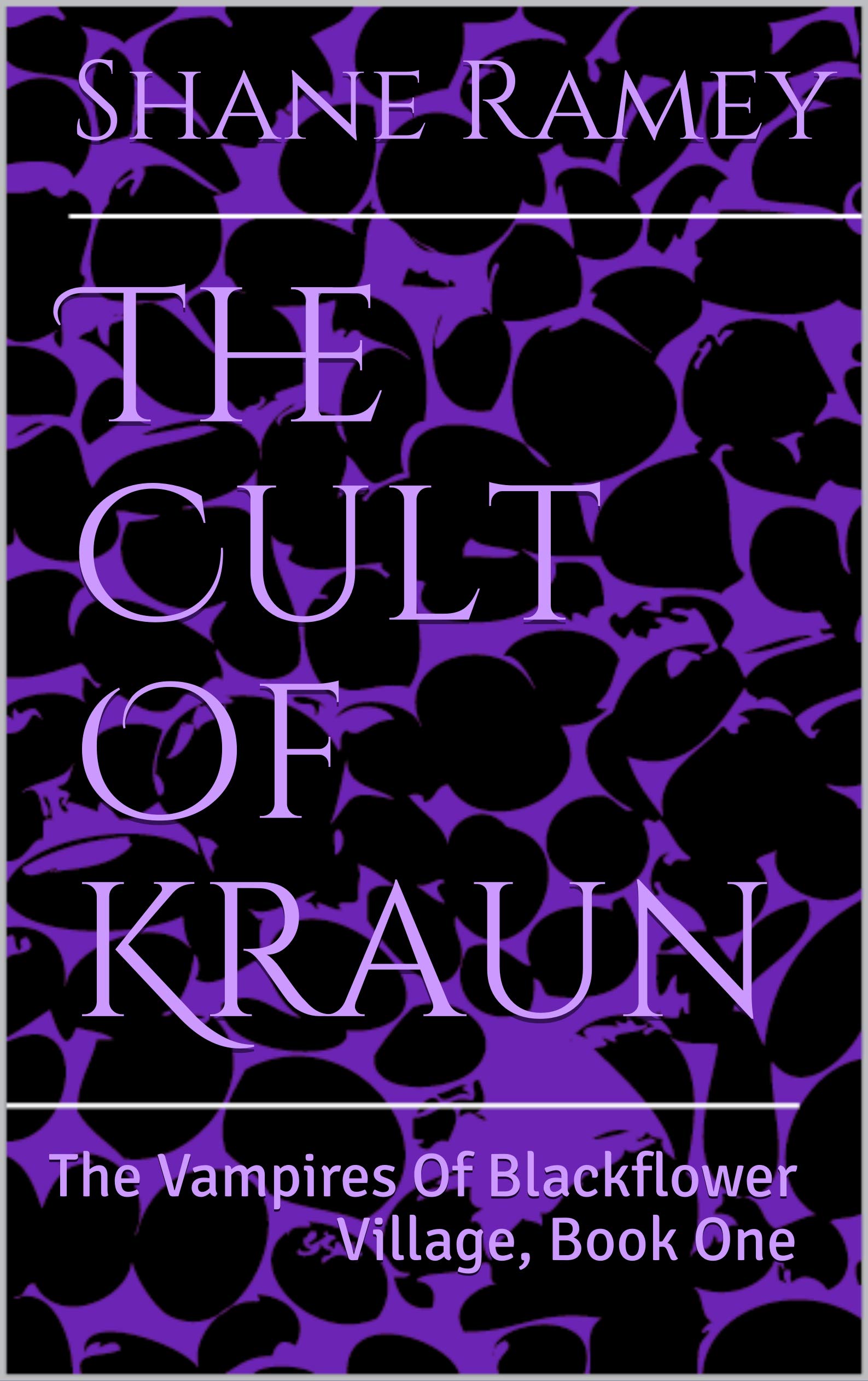 The Cult Of Kraun: The Vampires Of Blackflower Village, Book One
