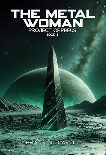 The Metal Woman: (Project Orpheus, Book 3)