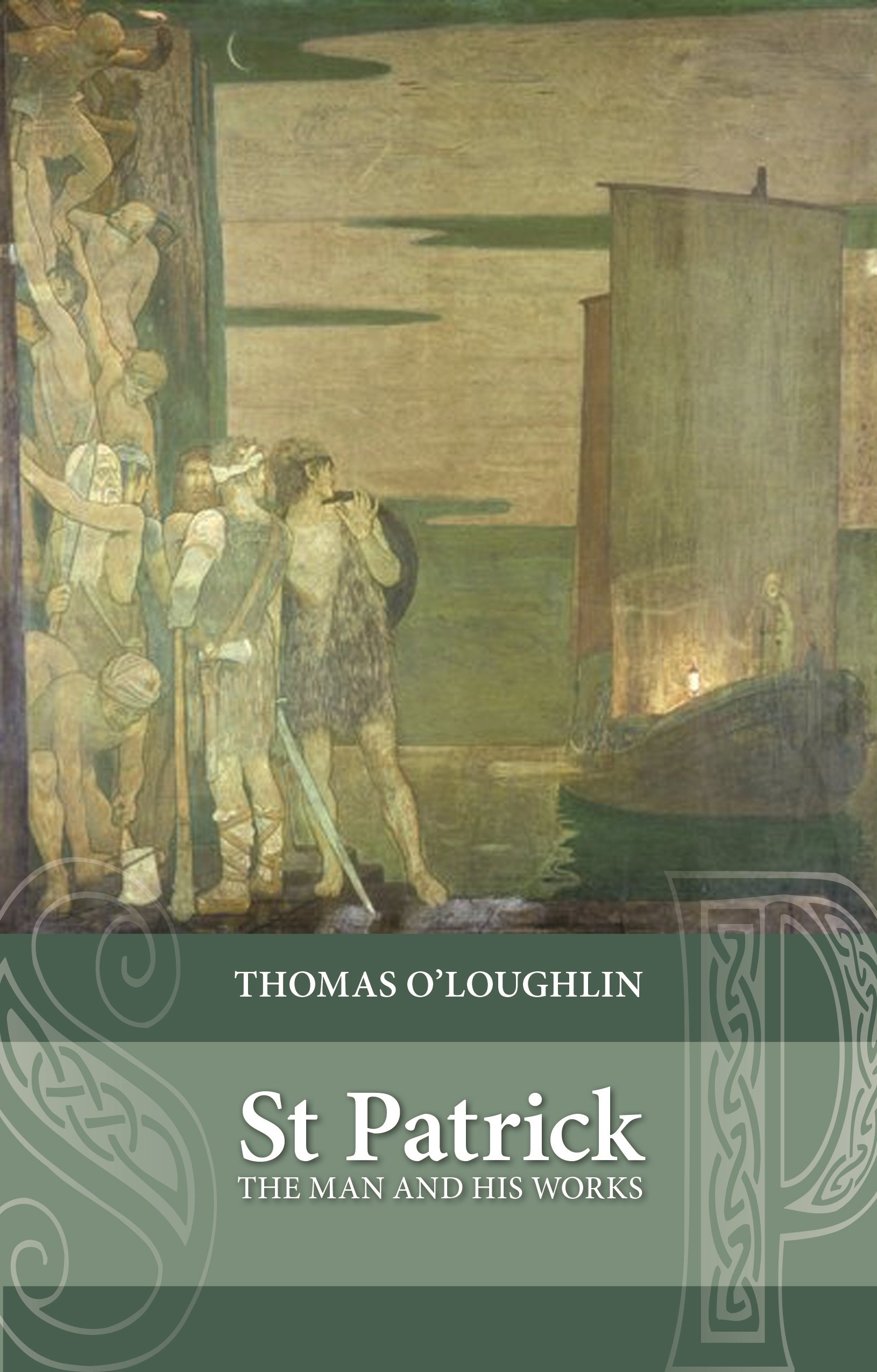 Saint Patrick: The Man and His Works-Thomas O'Loughlin