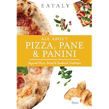 Eataly All About Pizza, Pane & Panini Regional Pizza, Bread & Sandwich Traditions