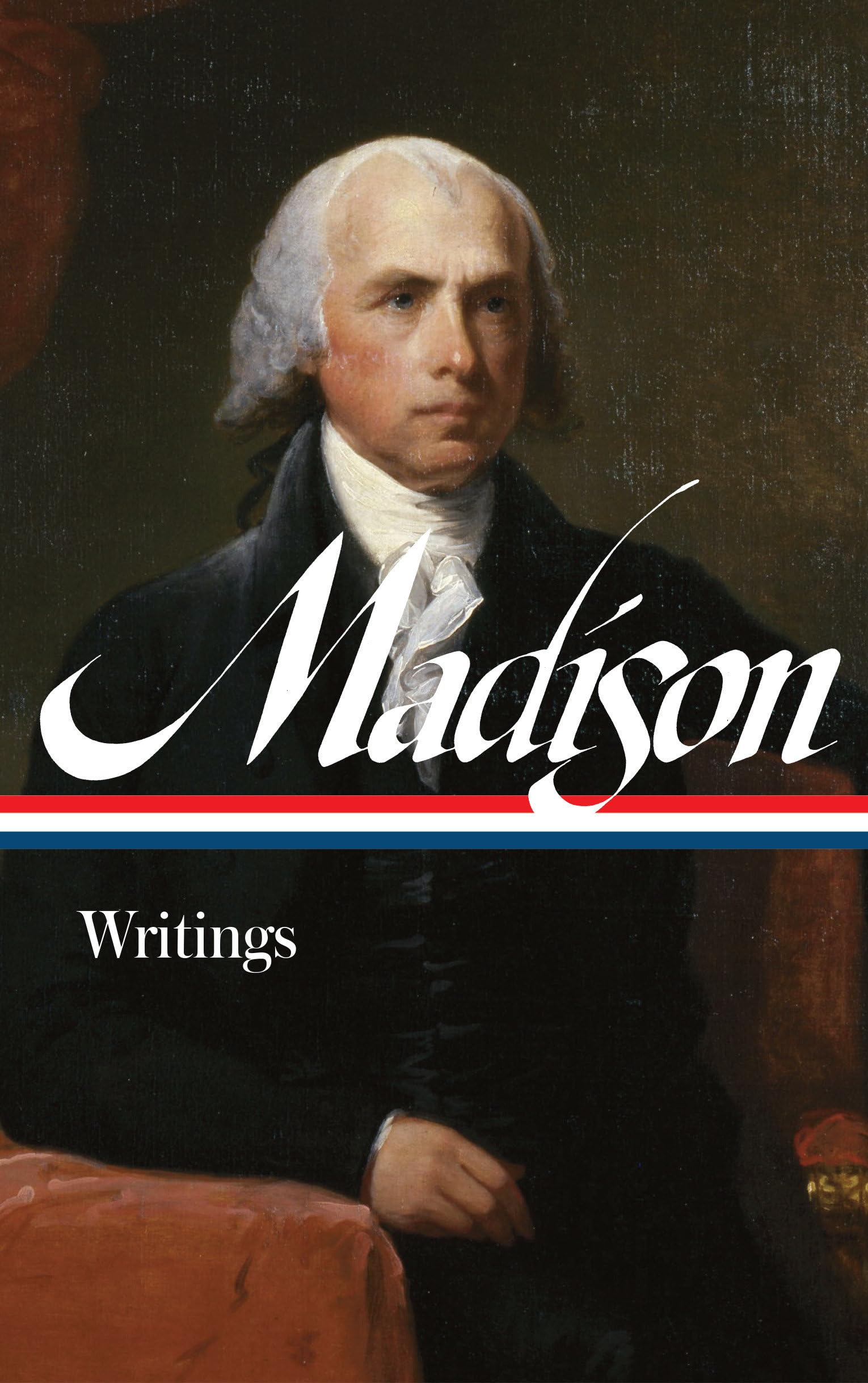 James Madison: Writings (LOA #109): 3 (Library of America Founders Collection)