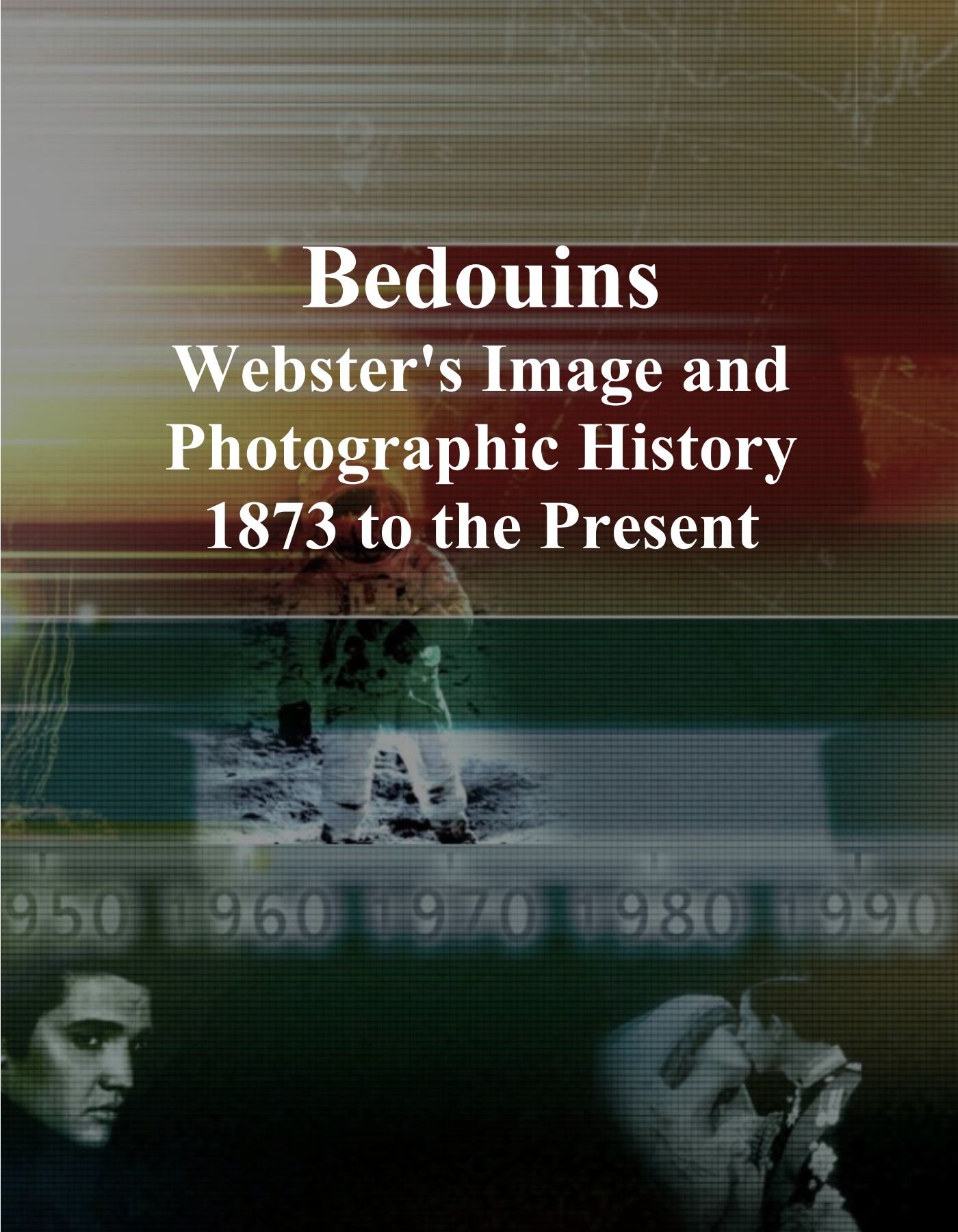Bedouins: Webster's Image and Photographic History, 1873 to the Present
