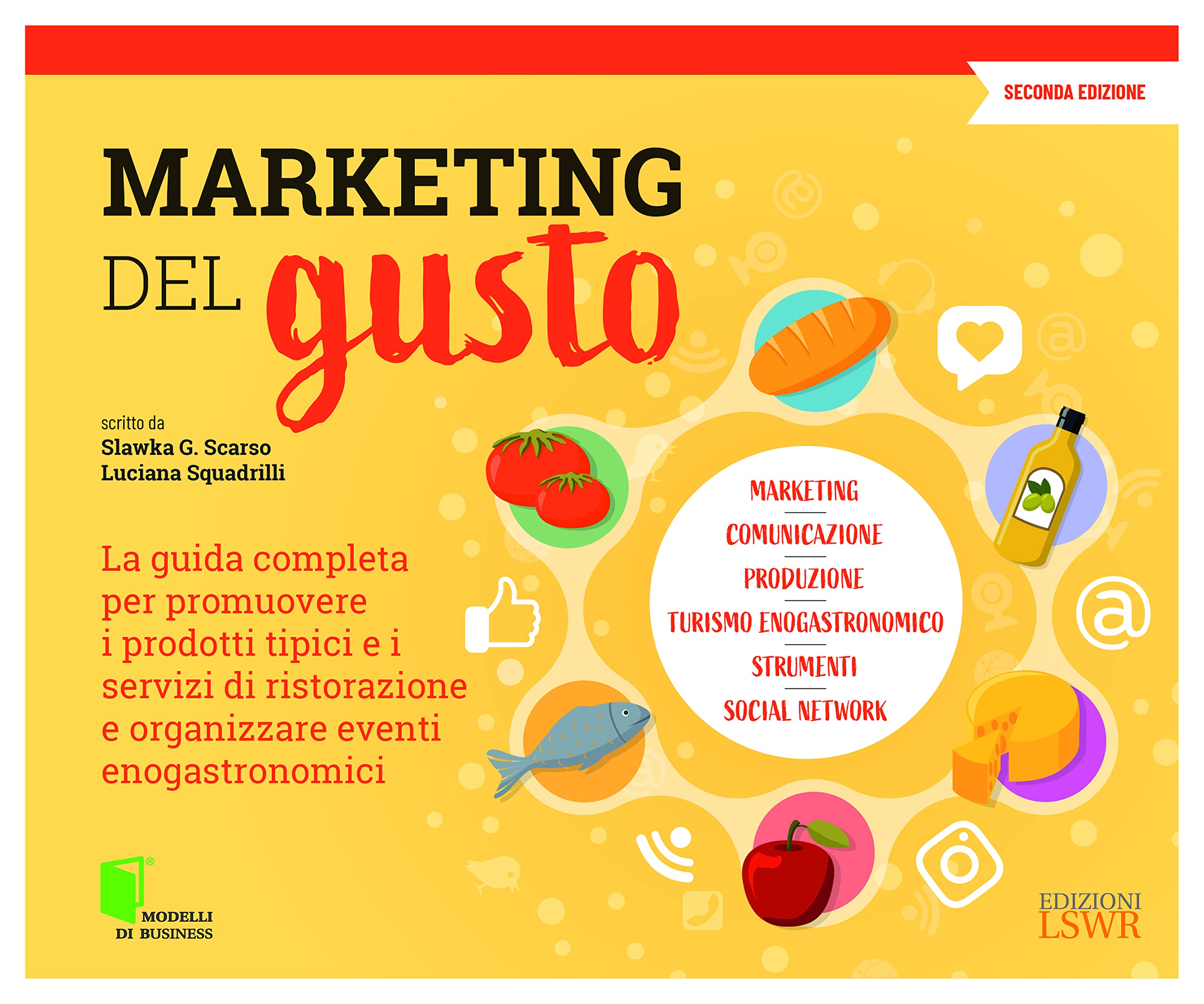 Marketing Del Gusto. La Guida Completa Per Promuovere I Prodotti Tipici E I Servizi Di Ristorazione E Organizzare Eventi Enogastronomici - 4